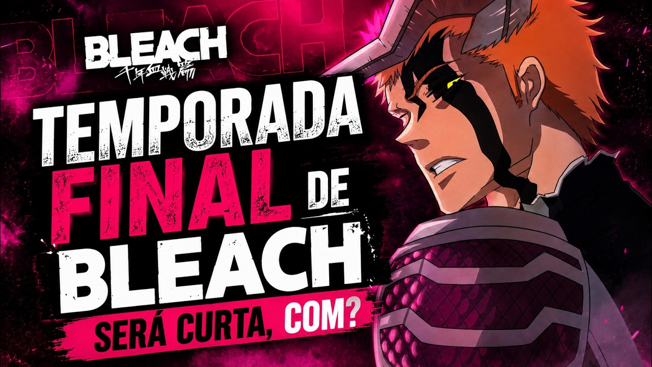 POUCOS EPISÓDIOS NO FINAL DE BLEACH? ISSO PREOCUPA!