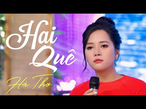 Hai Quê - Hà Thơ || Nhạc Trữ Tình Quê Hương Nghe Một Lần Nhớ Trọn Đời [Music Video]