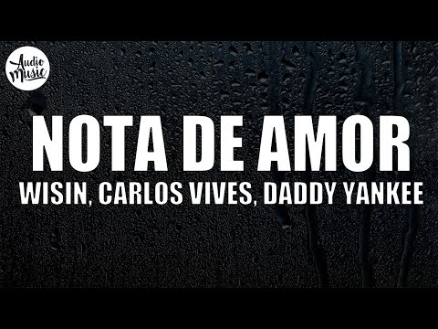 Wisin, Carlos Vives - Nota de Amor (Letra) ft. Daddy Yankee