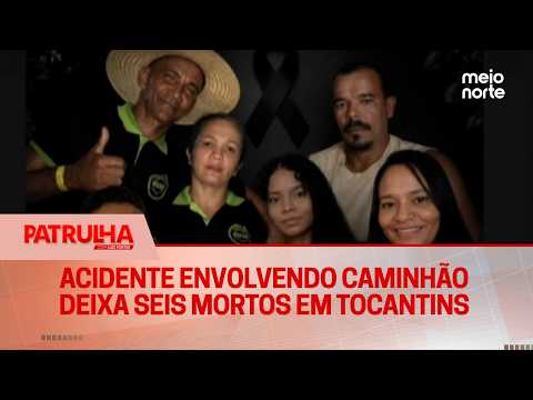 Acidente envolvendo caminhão deixa seis mortos em Tocantins | Patrulha
