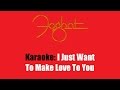 Karaoke: Foghat / I Just Want To Make Love To ...