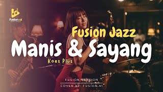 Download lagu Manis & Sayang - Koes Plus (Fusion Version) mp3