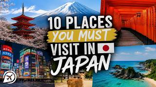 10 Places you MUST Visit in Japan