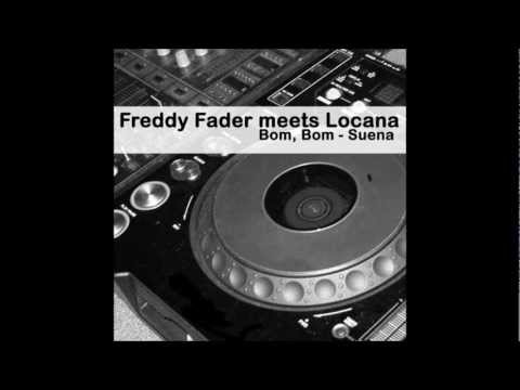 Freddy Fader meets Locana - Bom Bom Suenan (Locana Mix) [2004]