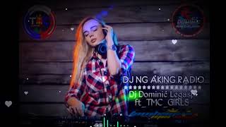 Download lagu DJ NG AKING RADIO.                      'Dj Dominic Legaspi ft.TMC_GIRLS' mp3