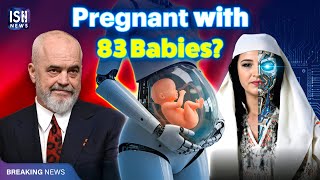 Albania’s PM Announces its AI Minister “Pregnant” with 83 Children
