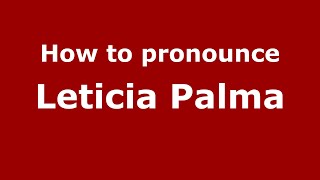 How to pronounce Leticia Palma