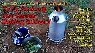 Kelly Kettles and the Practise of Zero Carbon Cooking Outdoors – Part 6, ‘Long Walks & A/P’