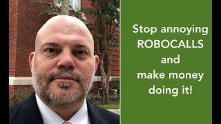 How do you stop annoying robocalls to your cell phone, and even MAKE MONEY doing it?