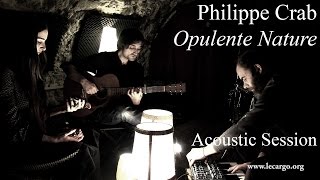 #751 Philippe Crab - Opulente Nature (Acoustic Session)
