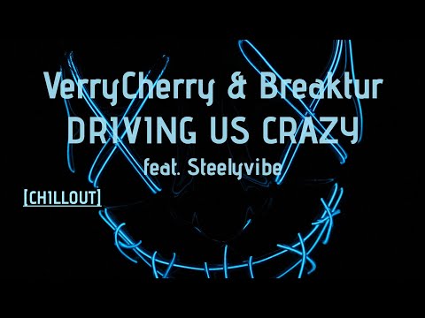 VeryCherry & Breaktur - Driving Us Crazy (feat. Steelyvibe)