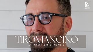 Le interviste di Newsic -   TIROMANCINO