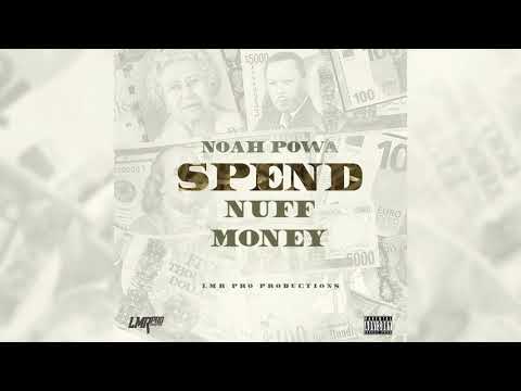 Noah Powa - Spend Nuff Money