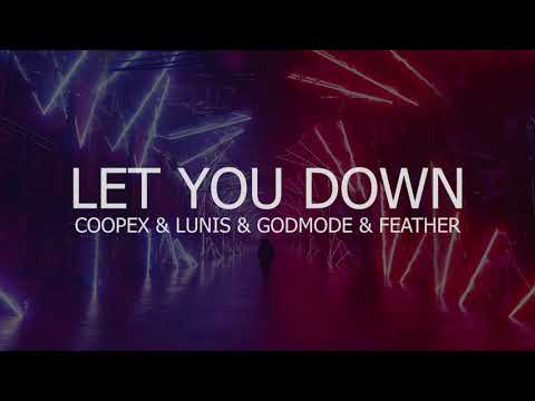Coopex, LUNIS, GODMODE, Feather - Let You Down
