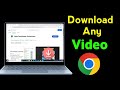 How To Download Any Video From Any Website On Chrome