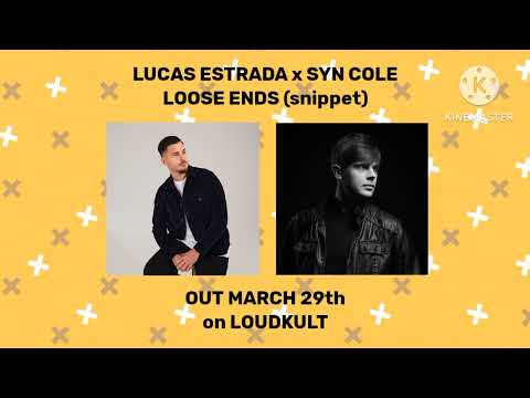 Lucas Estrada x Syn Cole - Loose Ends (snippet) | OUT MARCH 29th