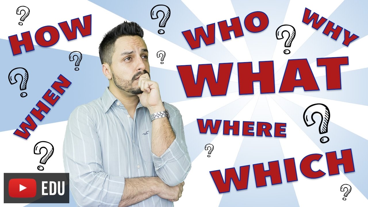 PRONOMES INTERROGATIVOS "WHAT - WHICH - WHERE - WHEN - WHY - WHO - HOW" EM INGLÊS