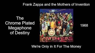 Frank Zappa - The Chrome Plated Megaphone of Destiny - We're Only in It for the Money [1968]