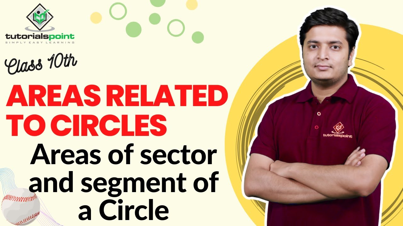 Class 10th  - Areas of sector and segment of a Circle | Areas Related to Circles | Tutorials Point