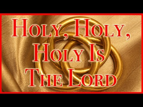 Holy, Holy, Holy Is The Lord - Anonymous