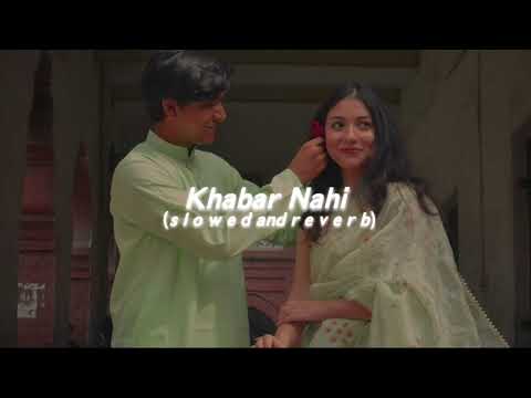 Khabar Nahi (s l o w e d  and  r e v e r b)