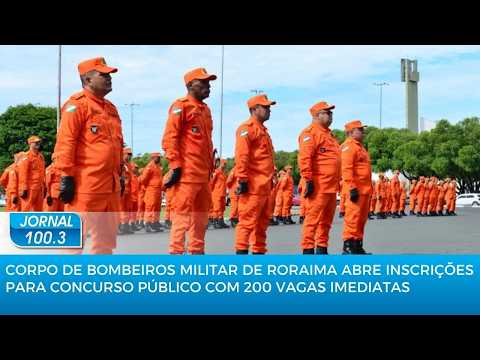CORPO DE BOMBEIROS MILITAR DE RORAIMA ABRE INSCRIÇÕES PARA CONCURSO PÚBLICO COM 200 VAGAS IMEDIATAS