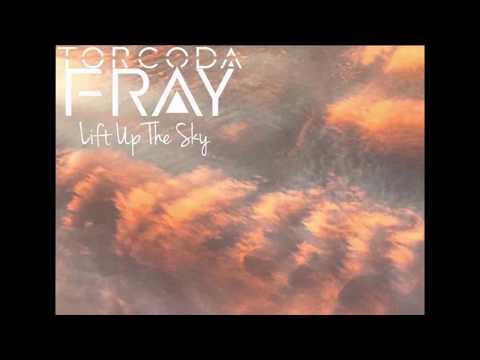 Torcoda Fray - Lift Up The Sky