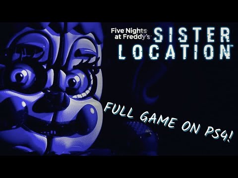 Five Nights at Freddy's: Sister Location on PS4 - FULL GAME! - YouTube