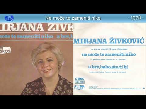 Mirjana Zivkovic - Ne moze te zameniti niko - (Audio 1978)