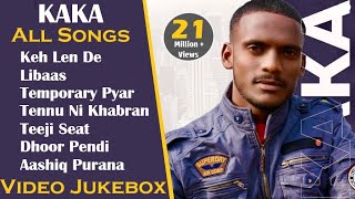 Kaka All Songs with Video || Video Jukebox 2020 || Keh Len De || Libaas || Temporary Pyar || Kaka