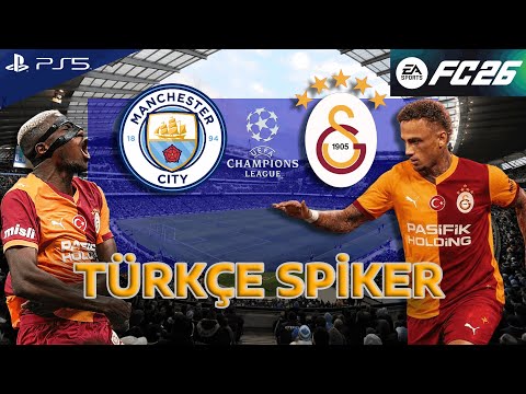 FC 26 - Manchester City Galatasaray Champions League - 25/26 | TÜRKÇE SPİKER