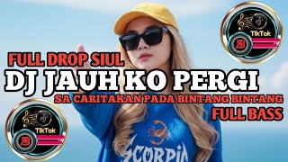Download lagu DJ JAUH KO PERGI SA CARITAKAN PADA BINTANG BINTANG FULL DROP SIUL FULL BASS mp3