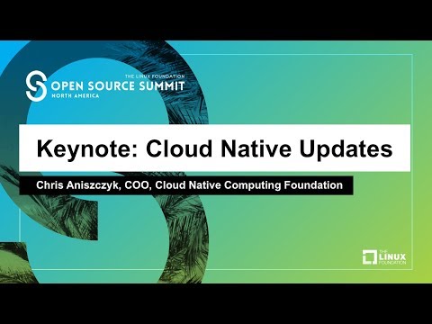 Keynote: Cloud Native Updates - Chris Aniszczyk, COO, Cloud Native Computing Foundation