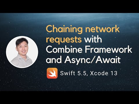 Chaining network requests with Combine Framework and Async/Await - iOS 15, Swift 5.5 & XCode 13