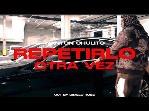 Wanton Chulito - Repetirlo otra vez ( Video oficial ) 