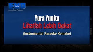 Download lagu Yura Yunita - Lihatlah Lebih Dekat (KARAOKE INSTRUMENTAL REMAKE) mp3
