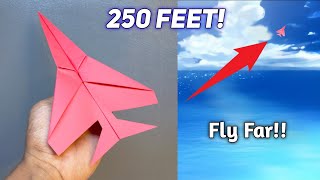 Over 250 feet - How to make a paper airplane that flies far || EASY Paper Plane that FLY FAR!