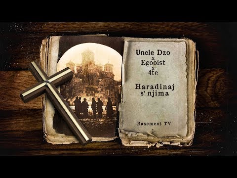 Uncle Dzo x Egooist x 4te - Haradinaj s' njima