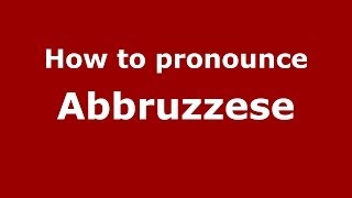How to pronounce Abbruzzese