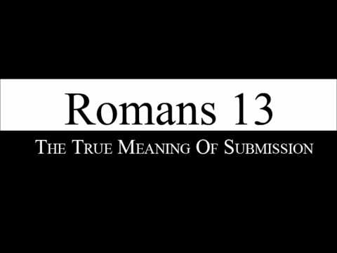 Romans 13: The True Meaning of Submission -Chuck Baldwin