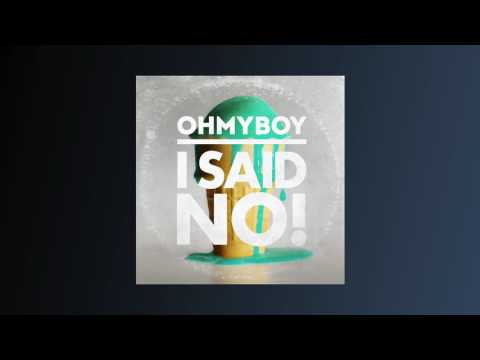 OHMYBOY - I Said No!