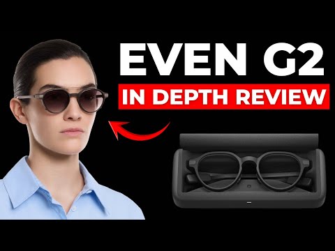 Even Realities G2 Smart Glasses Review - The New Anti-Meta Smart Glasses You Need to See