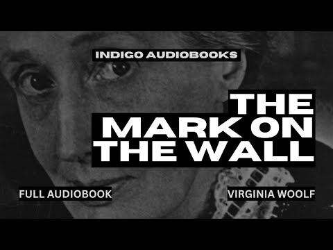Virginia Woolf - The Mark On The Wall  | Full Public Domain Audiobook | Indigo Audiobooks