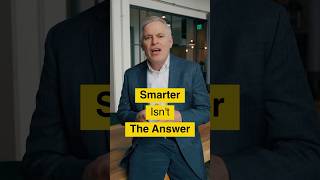 Smarter Isn't The Answer