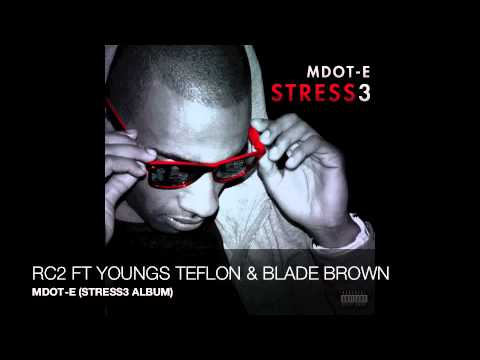 MDOT-E - RC2 FT YOUNGS TEFLON & BLADE BROWN (TRACK 12 FROM STRESS3 ALBUM)