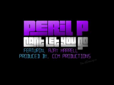 Peril P - Cant Let You Go Feat. AJay (Prod By. CCM Productions)
