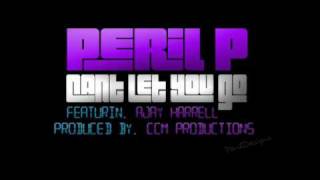 Peril P - Cant Let You Go Feat. AJay (Prod By. CCM Productions)