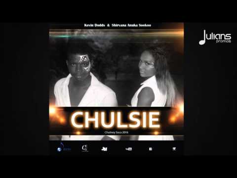Kevin Dodds & Shirvana - Chulsie "2016 Chutney Soca)