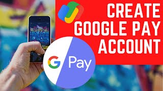 How to Create Google Pay Account