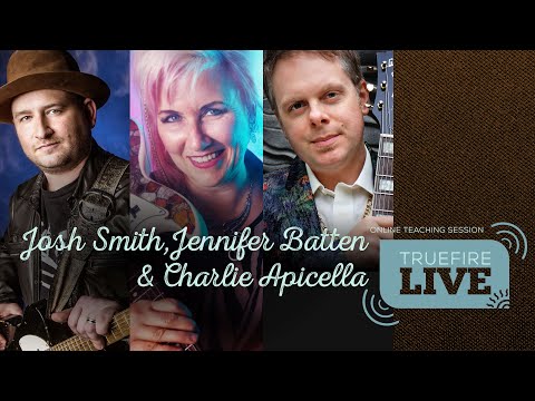 TrueFire Live: Josh Smith, Jennifer Batten, & Charlie Apicella
